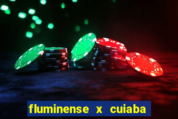 fluminense x cuiaba ao vivo